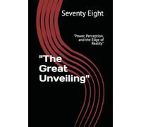 "The Great Unveiling": "Power, Perception, and the Edge of Reality"