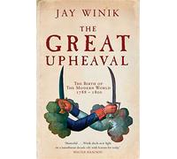The Great Upheaval: The Birth of the Modern World, 1788-1800