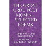 THE GREAT URDU POET MOMIN: SELECTED POEMS: (Large Print & Large Format Edition)
