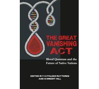 The Great Vanishing Act: Blood Quantum and the Future of Native Nations