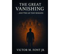 The Great Vanishing...: ...And the Lie That Remains: 6 (The Alien Deception Chronicles)