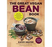 The Great Vegan Bean Book: More than 100 Delicious Plant-Based Dishes Packed with the Kindest Protein in Town! - Includes Soy-Free and Gluten-Free Recipes! [A Cookbook] (Great Vegan Book)