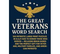 The Great Veterans Word Search: 100 Patriotic Large Print Puzzles in 8.5x11 Size to Honor Those Who Served - Relaxing Brain Games and the Perfect Gift ... and American Patriots! (Word Searches)
