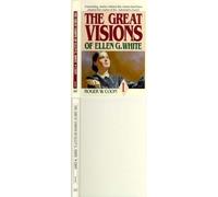 The Great Visions of Ellen G. White: 001