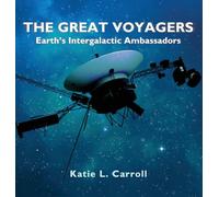 The Great Voyagers: Earth's Intergalactic Ambassadors