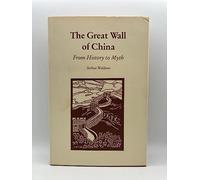 The Great Wall of China: From History to Myth (Cambridge Studies in Chinese History, Literature and Institutions)