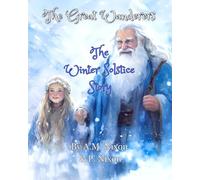 The Great Wanderers: The Winter Solstice Story: Seasonal tale for children