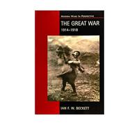 The Great War: 1914-1918 (Modern Wars In Perspective)