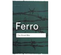 The Great War: 1914-1918 (Routledge Classics)
