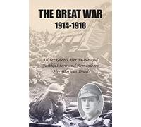 The Great War 1914-1918: Ulster greets Her Brave and Faithful Sons and remembers Her Glorious Dead