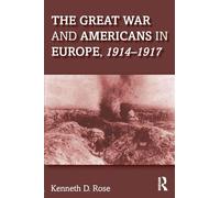 The Great War and Americans in Europe, 1914-1917