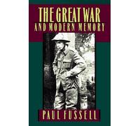 The Great War and Modern Memory (Galaxy Books): Written by Paul Fussell, 1982 Edition, (New edition) Publisher: Oxford University Press Inc [Paperback]