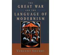 The Great War and the language of modernism - Paperback NEW Vincent Sherry 2004/
