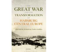 The Great War and the Transformation of Habsburg Central Europe