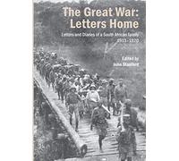 The Great War: Letters and Diaries of a South African family 1913-1920