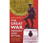 The Great War, Memory and Ritual: Commemoration in the City and East London, 1916-1939