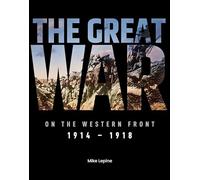 The Great War on the Western Front: 1914 -1918