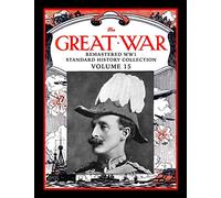 The Great War: Remastered WW1 Standard History Collection Volume 15