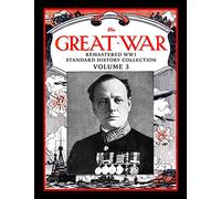 The Great War: Remastered WW1 Standard History Collection Volume 3