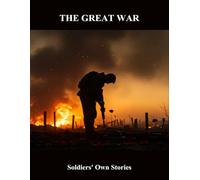 The Great War: Soldiers' Own Stories