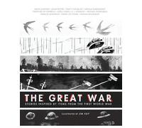 The Great War: Stories Inspired by Items from the First World War