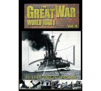 The Great War - World War I, Vol. 5: Zu Luft und zu Wasser