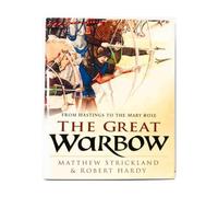 The Great Warbow: From Hastings to the Mary Rose