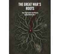 The Great War'S Roots: How Imperialism And Rivalry Ignited World War I