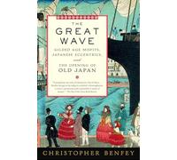 The Great Wave: Gilded Age Misfits, Japanese Eccentrics, and the Opening of Old Japan