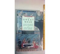 The Great Wave: Gilded Age Misfits, Japanese Eccentrics, and the Opening of Old Japan