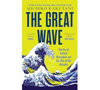 The Great Wave: The Era of Radical Disruption and the Rise of the Outsider