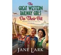 The Great Western Railway Girls Do Their Bit: A stirring tale of love, loss and unwavering friendship! (The Great Western Railway Girls, 2)