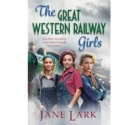 The Great Western Railway Girls: Start a BRAND NEW page-turning wartime saga series from Jane Lark for 2025 (The Great Western Railway Girls, 1)