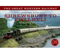 The Great Western Railway Volume Five Shrewsbury to Pwllheli