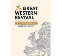 The Great Western Revival: Addresses of His Holiness Mirza Masroor Ahmad Khalifatul-Masih V