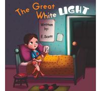 The Great White Light: A Magical Bedtime Adventure with Charley, Baby Bear, and Robbie the Rabbit: 1 (The Great Adventure Series)