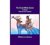 The Great White Queen: A Tale of Treasure and Treason