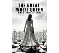 The Great White Queen A Tale of Treasure and Treason