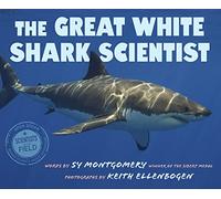 The Great White Shark Scientist (Scientists in the Field)