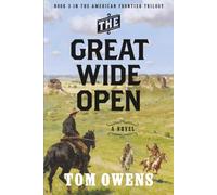 The Great Wide Open: A Novel (The American Frontier Trilogy)