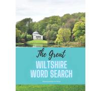 The Great Wiltshire Word Search: 46 fun word search puzzles - ideal gift idea for word search fans from Wiltshire and those who love the County