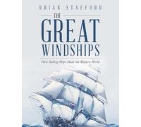 The Great Windships: How Sailing Ships Made the Modern World