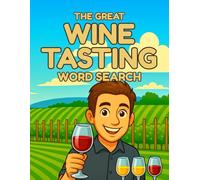 The Great Wine Tasting Word Search: 80 Wine Word Search Puzzles for Adults: Tasting Terms, Regions, Varieties & More (The Great Wine Word Search)