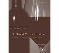 The Great Wines of France: A Complete Guide to France's Top Domaines and Their Wines