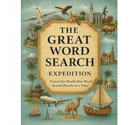 The Great Word Search Expedition: Travel the World One Word Search Puzzle at a Time