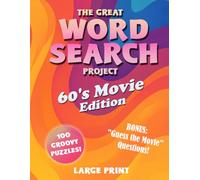 The Great Word Search Project - 60's Movie Edition: Groovy Puzzles Featuring the Greatest Films of the 1960s
