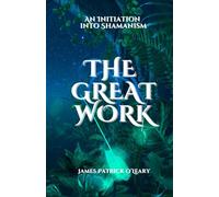 The Great Work: An initiation into Shamanism
