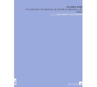 The Great Work: The Constructive Principle of Nature in Individual Life [1908 ]