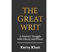 The Great Writ:: A Nation's Struggle with Liberty and Power