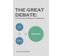 The Greate Debate: A Practical Approach to Abortion